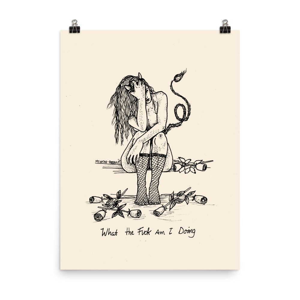 " WTF Am I Doing ? " Print / Poster