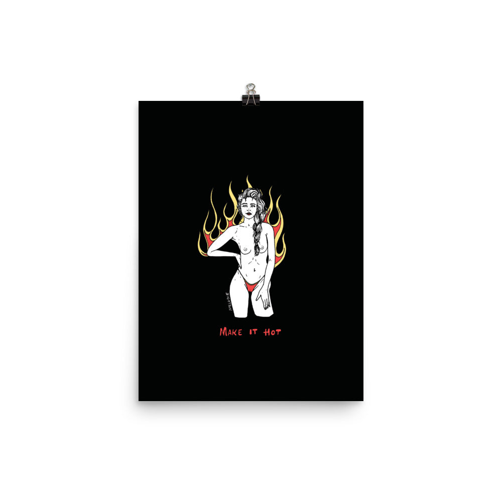 " Make It Hot " Print/ Poster