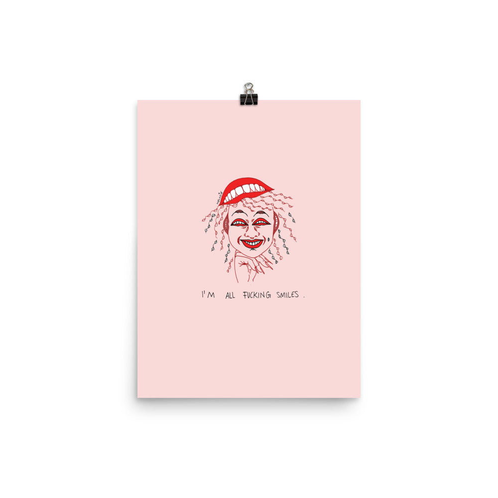 " I'm All Fucking Smiles " Print / Poster