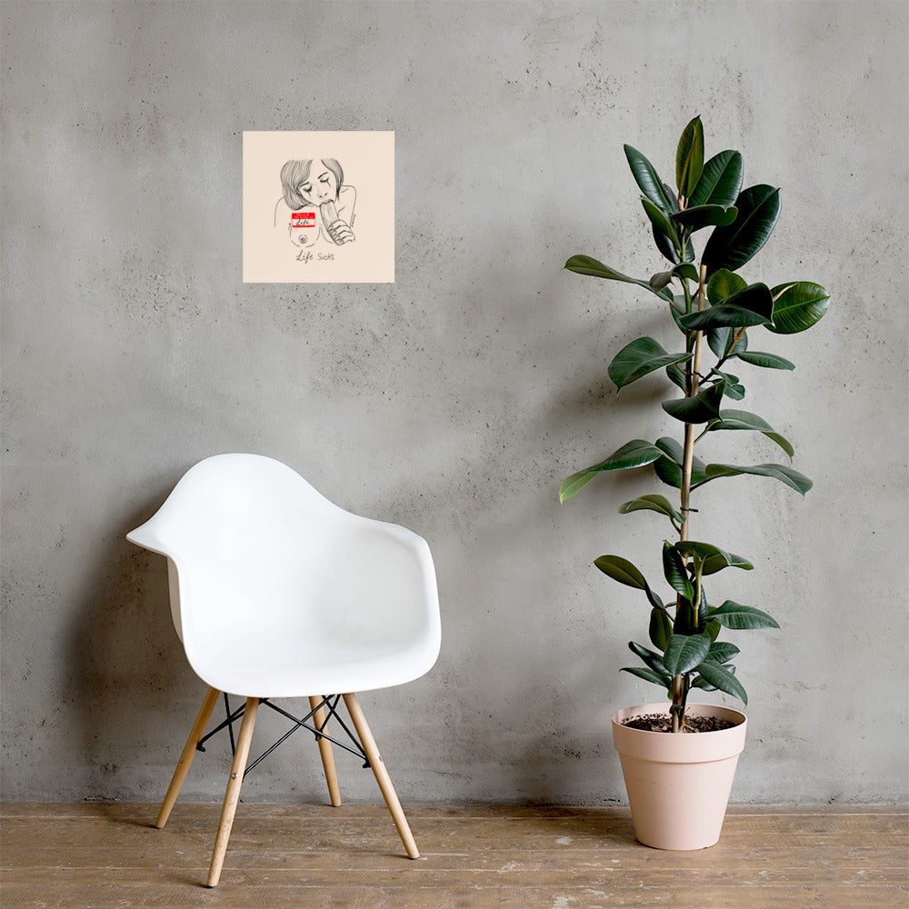 " Life Sucks " Print / Poster
