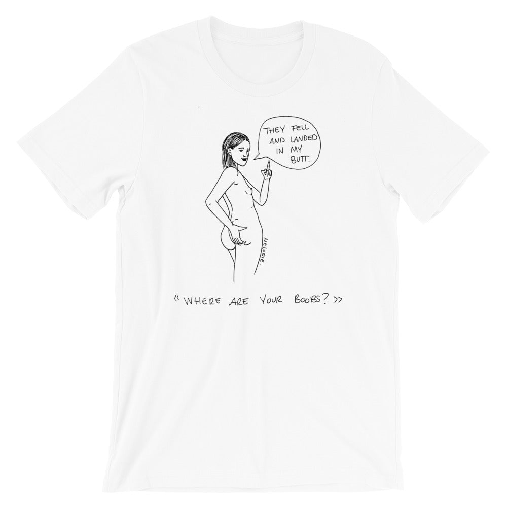 " Where Are Your Boobs ? " They Fell and Landed In My Butt " Short-Sleeve Unisex T-Shirt