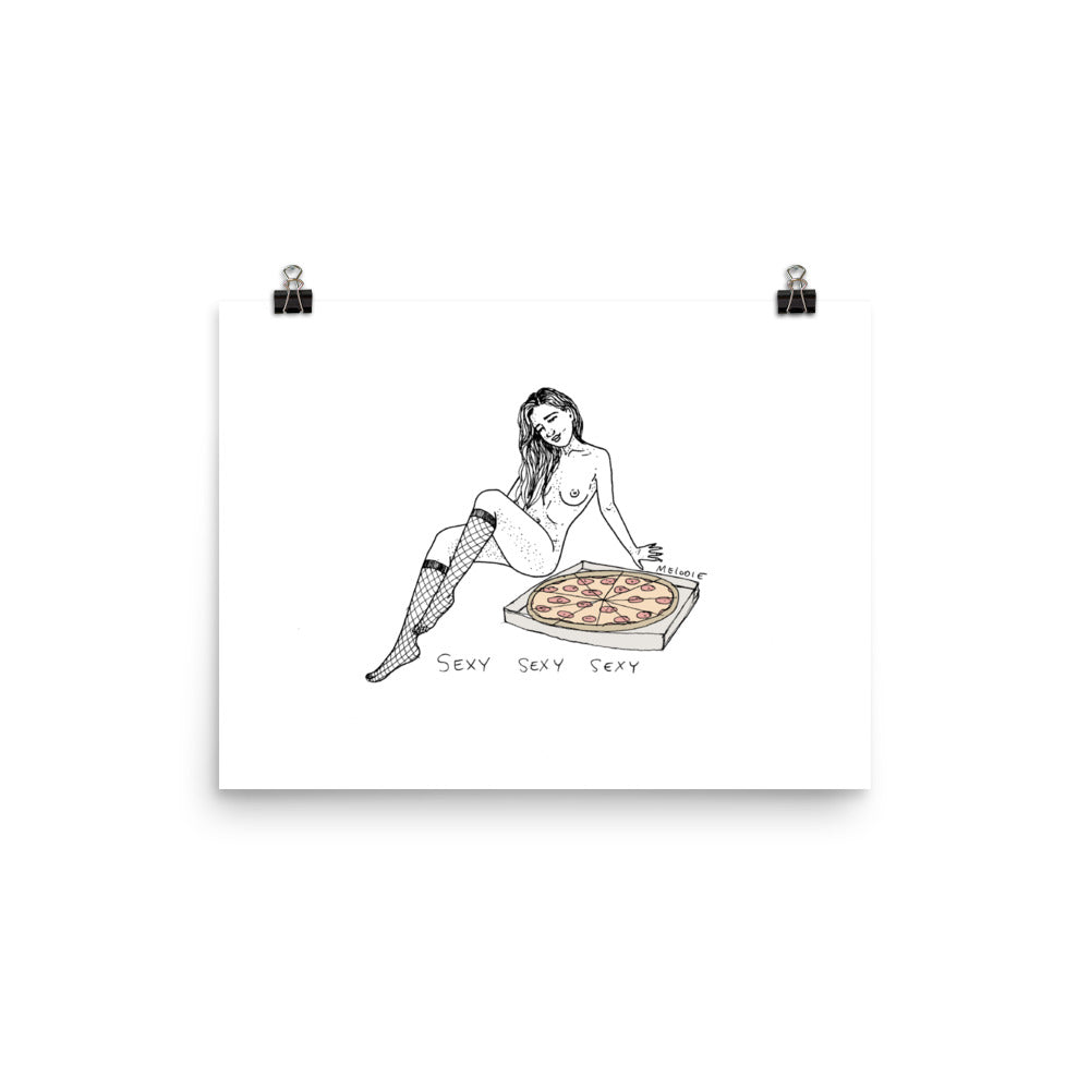 " Sexy Sexy Sexy Pizza " Print / Poster