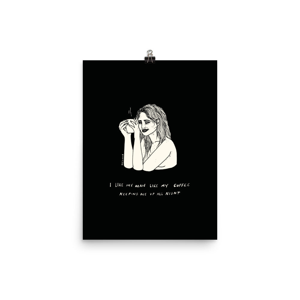 " I Like My Man Like My Coffee " Print / Poster