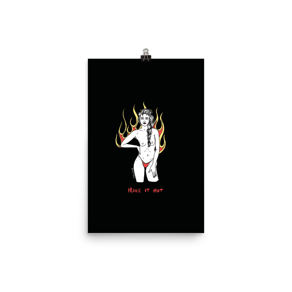" Make It Hot " Print/ Poster