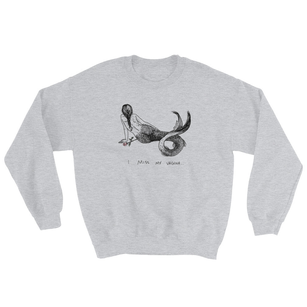 " I Miss My vagina " Sweatshirt