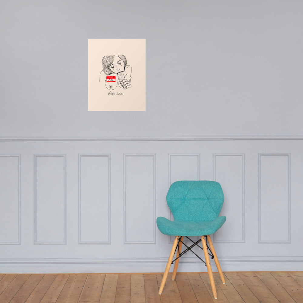 " Life Sucks " Print / Poster