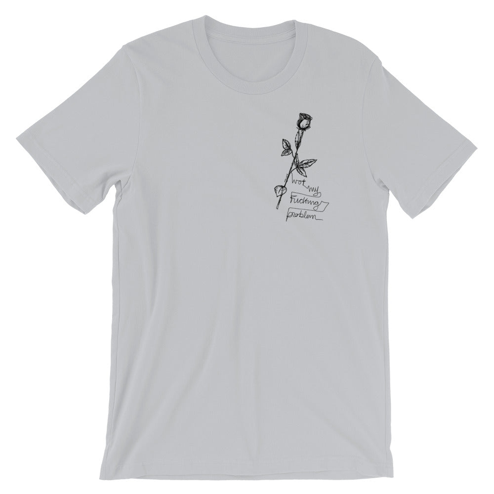 "Not My Fucking Problem X I Fucking Hate You " Short-Sleeve Unisex T-Shirt
