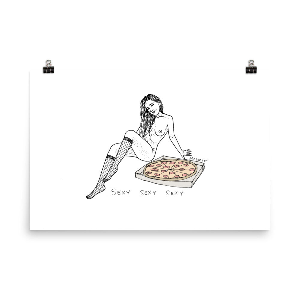 " Sexy Sexy Sexy Pizza " Print / Poster