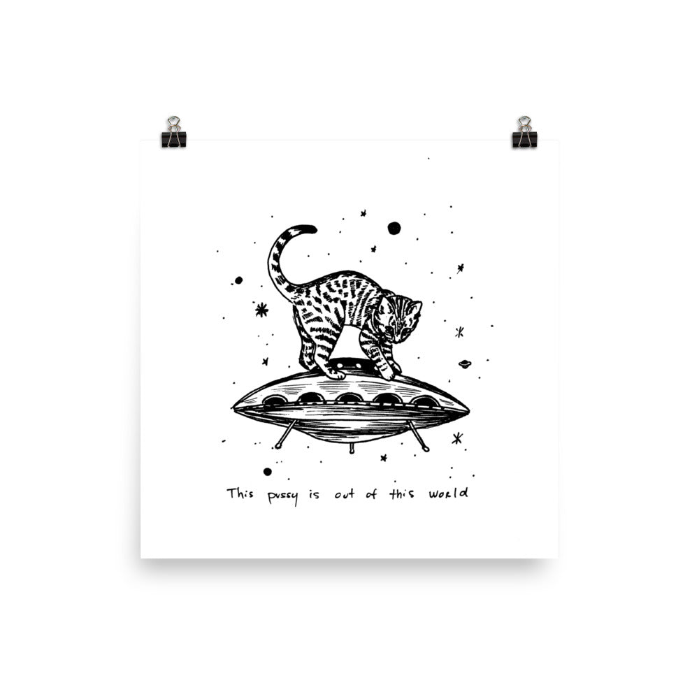 " This Pussy Is Out Of This World " Print / Poster