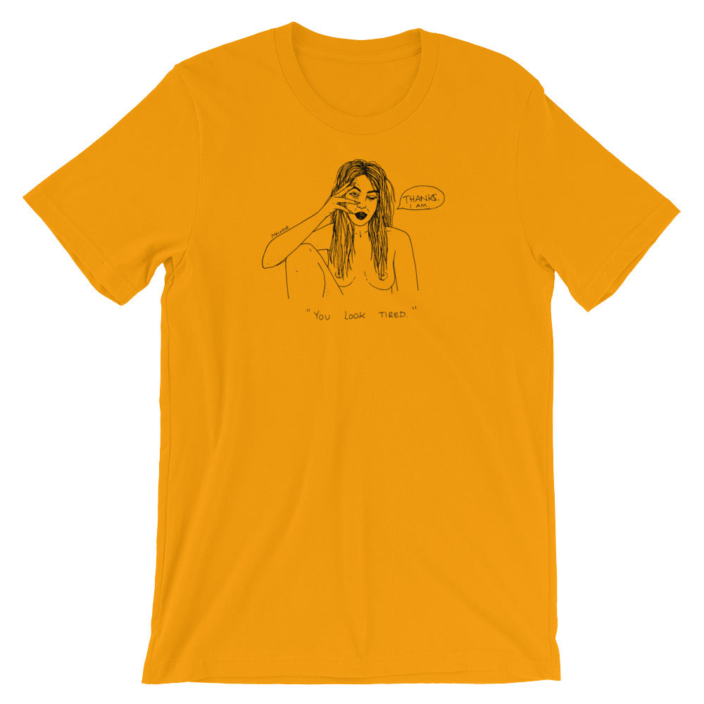 " You Look Tired " Short-Sleeve Unisex T-Shirt