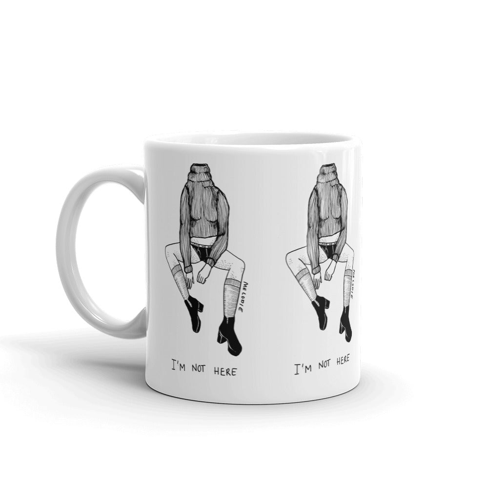" I'm Not Here " Mug