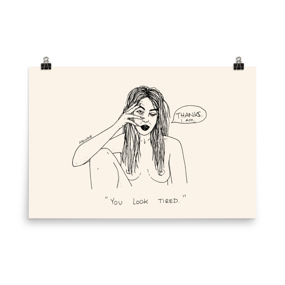 " You Look Tired " Print / Poster