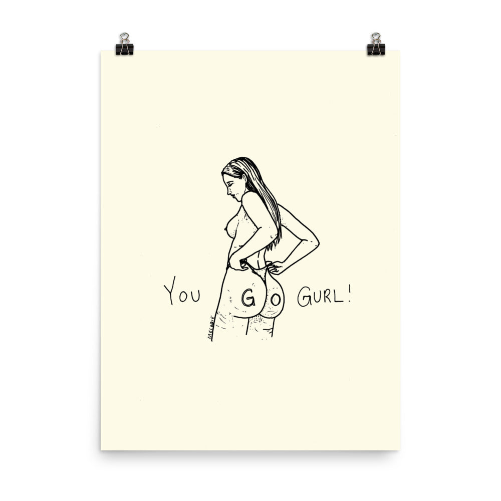 " You Go Gurl ! " Print / Poster