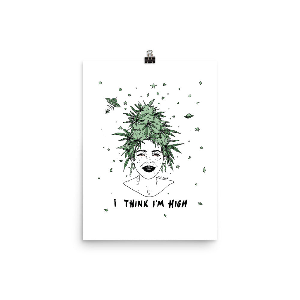 " I Think I'm High " Print / Poster
