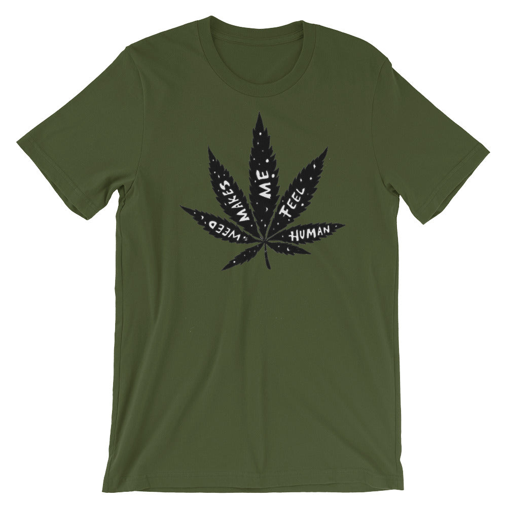 " Weed Makes Me Feel Human " Short-Sleeve Unisex T-Shirt