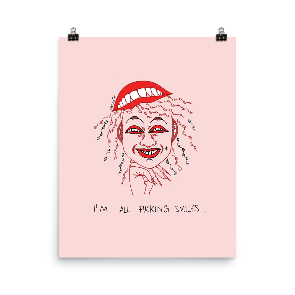 " I'm All Fucking Smiles " Print / Poster