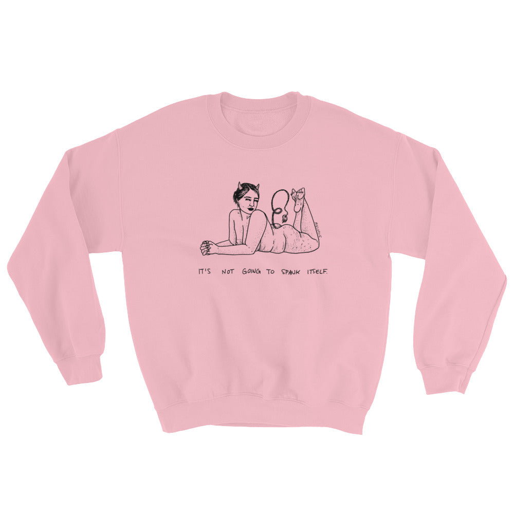 " It's Not Going To Spank Itself " Unisex Sweatshirt