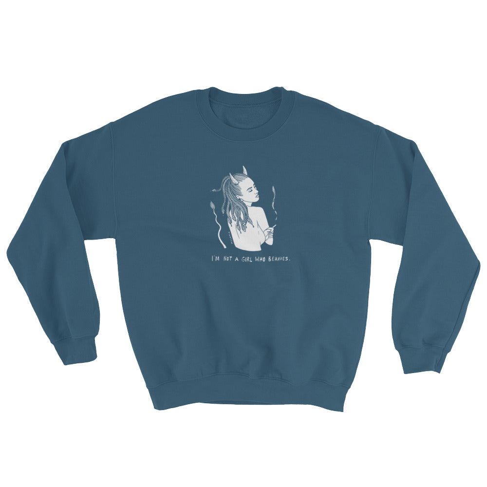 " I'm Not A Girl Who Behaves " Sweatshirt