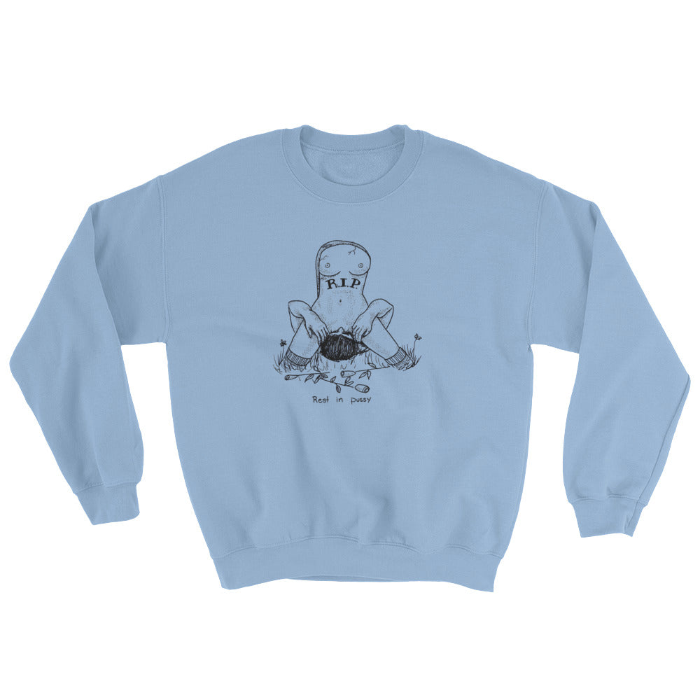 " Rest In Pussy " Sweatshirt