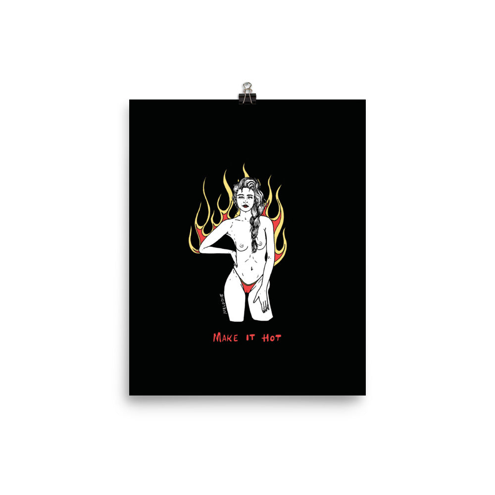" Make It Hot " Print/ Poster