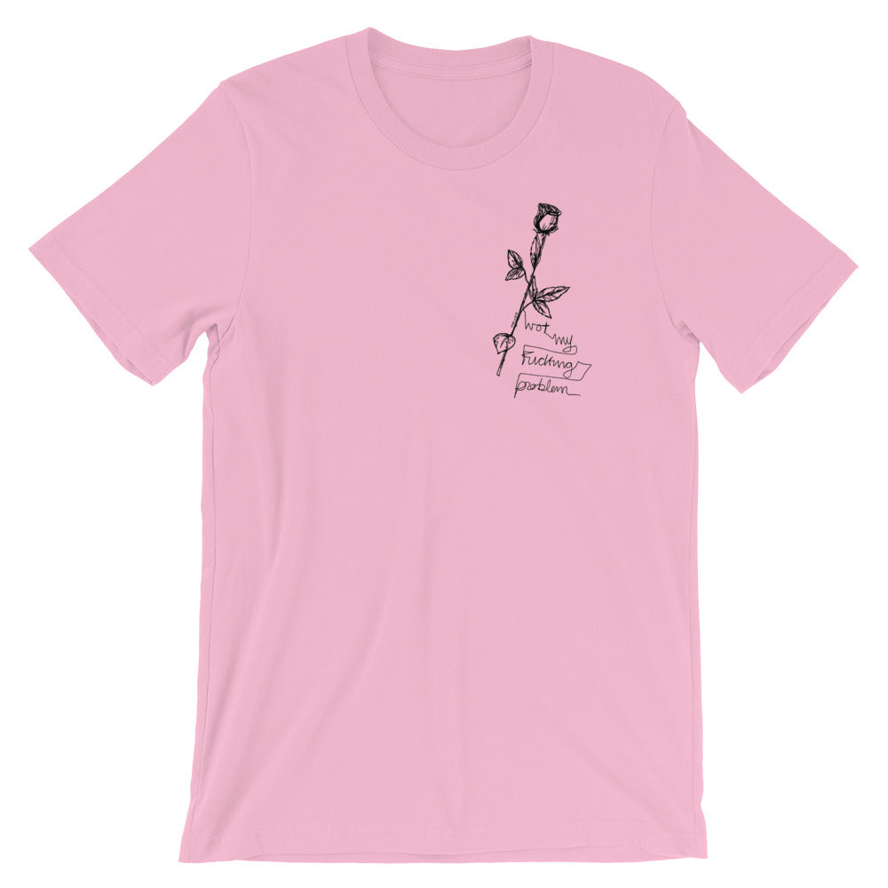 "Not My Fucking Problem X I Fucking Hate You " Short-Sleeve Unisex T-Shirt