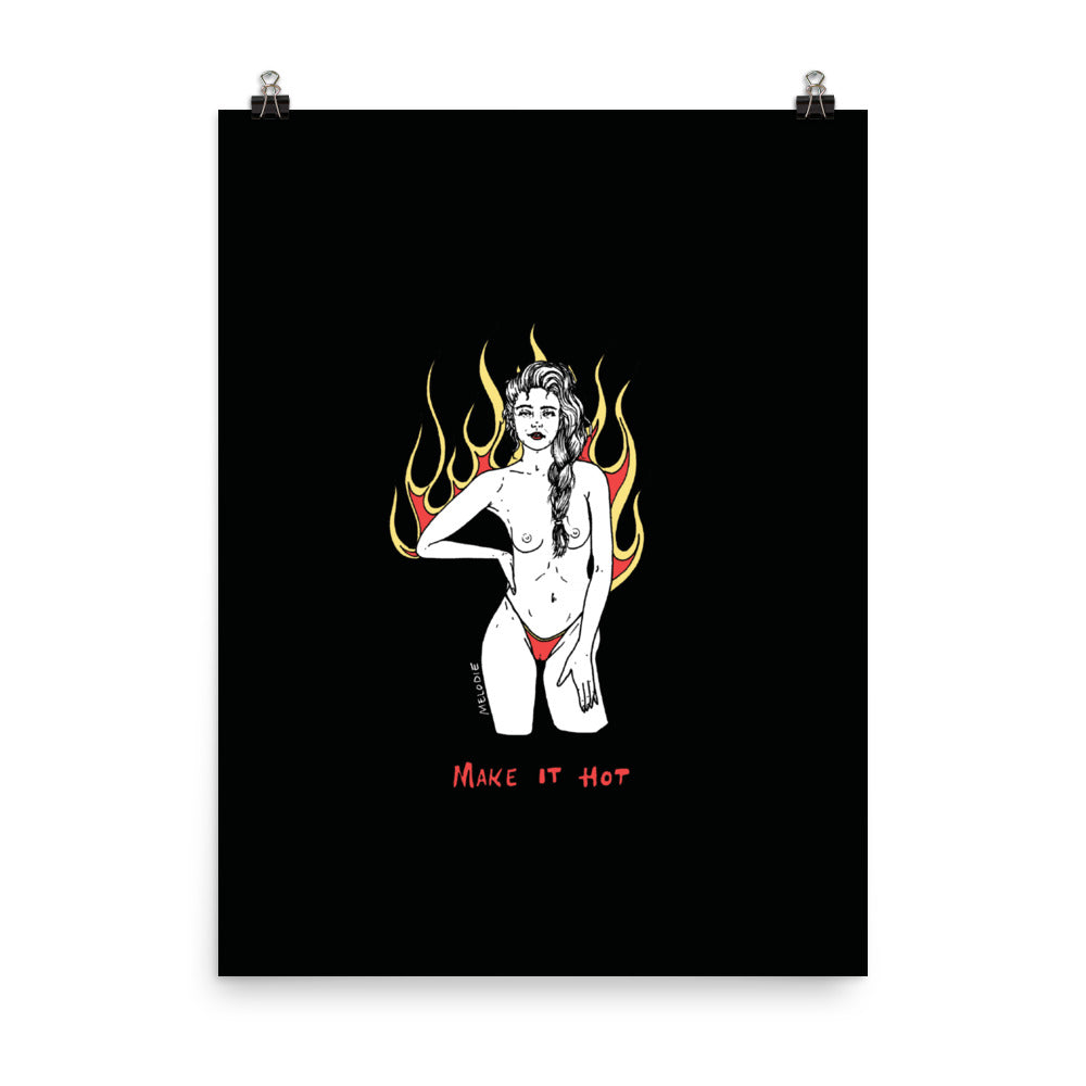 " Make It Hot " Print/ Poster