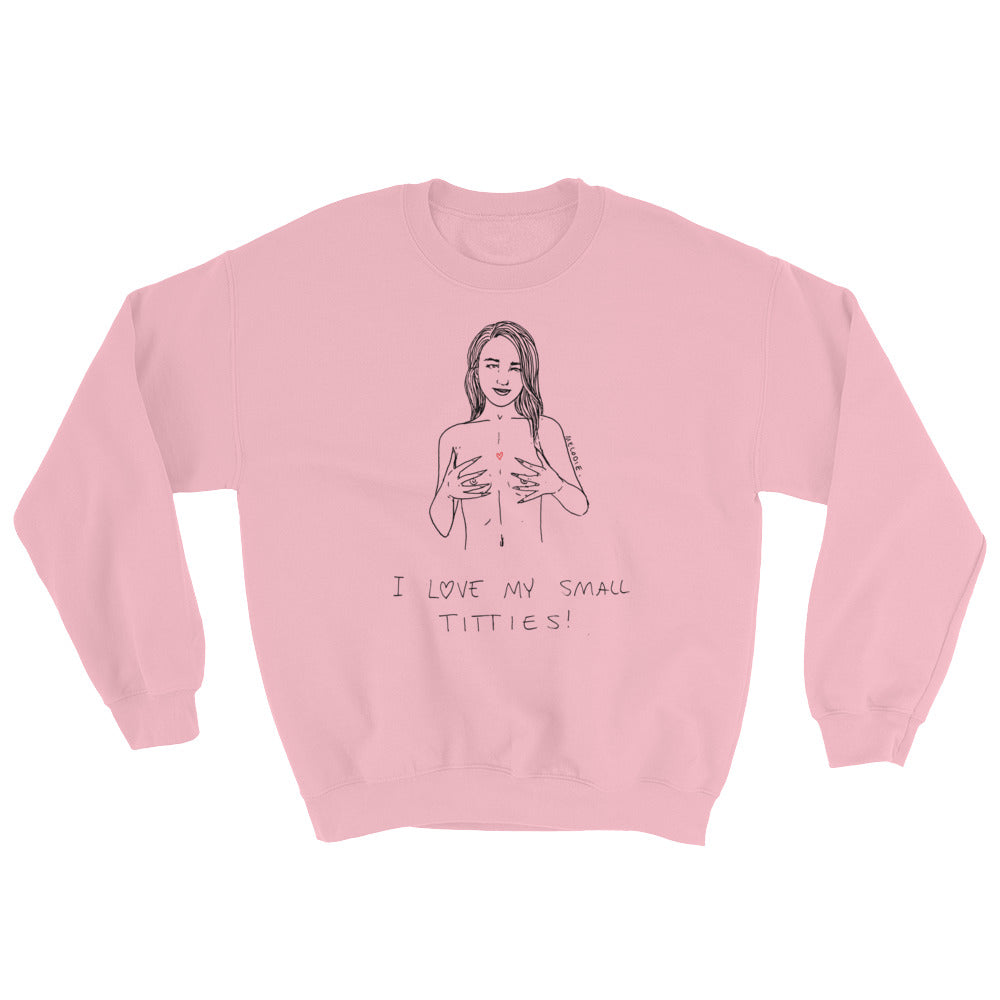 " I love My Small Titties " Unisex Sweatshirt
