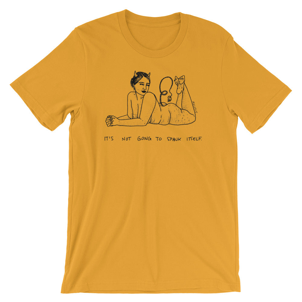 " It's Not Going To Spank Itself " Short-Sleeve Unisex T-Shirt