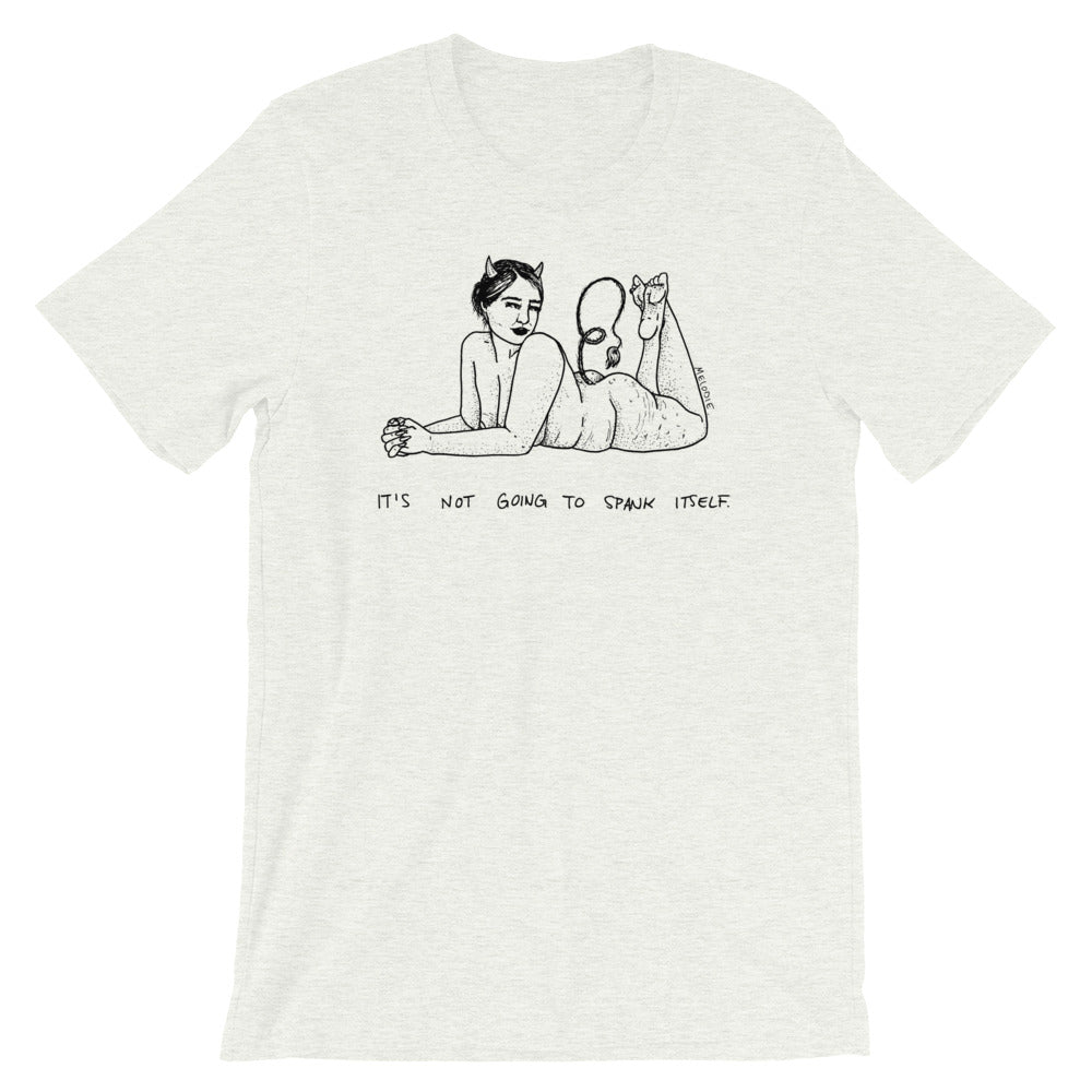 " It's Not Going To Spank Itself " Short-Sleeve Unisex T-Shirt