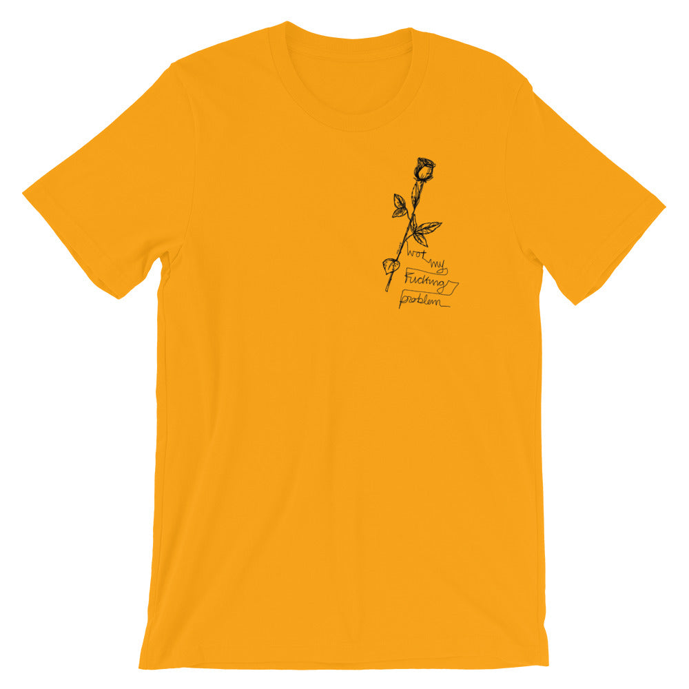 "Not My Fucking Problem X I Fucking Hate You " Short-Sleeve Unisex T-Shirt