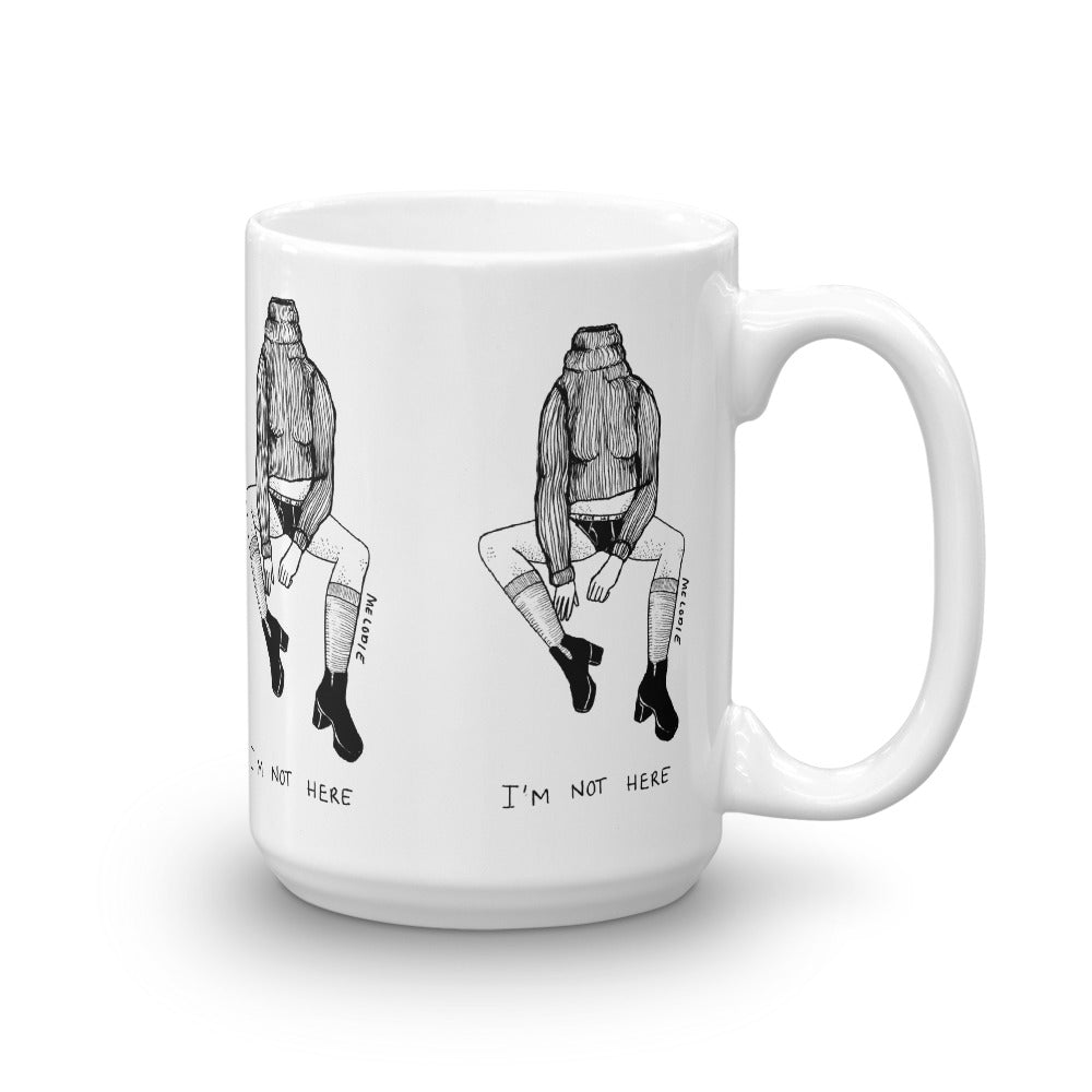 " I'm Not Here " Mug