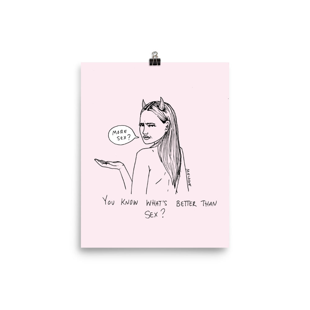 " You know what's better than sex ? " Poster