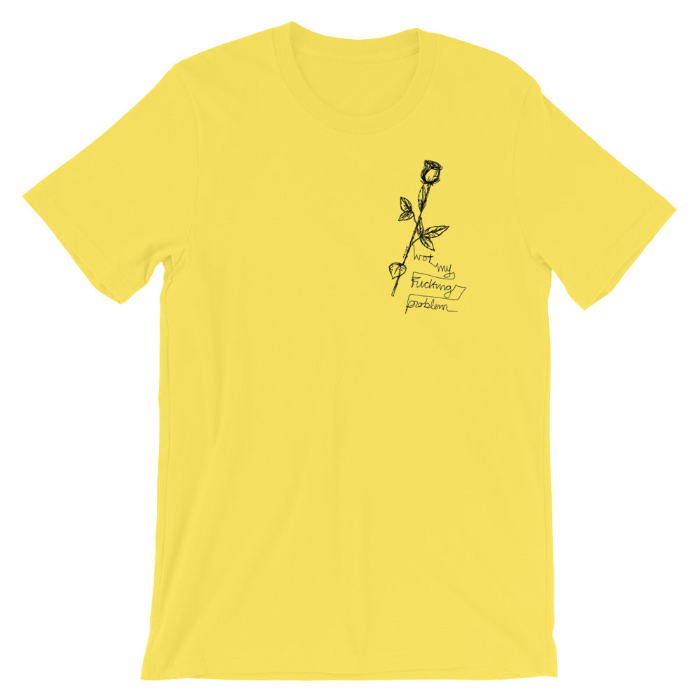 "Not My Fucking Problem X I Fucking Hate You " Short-Sleeve Unisex T-Shirt