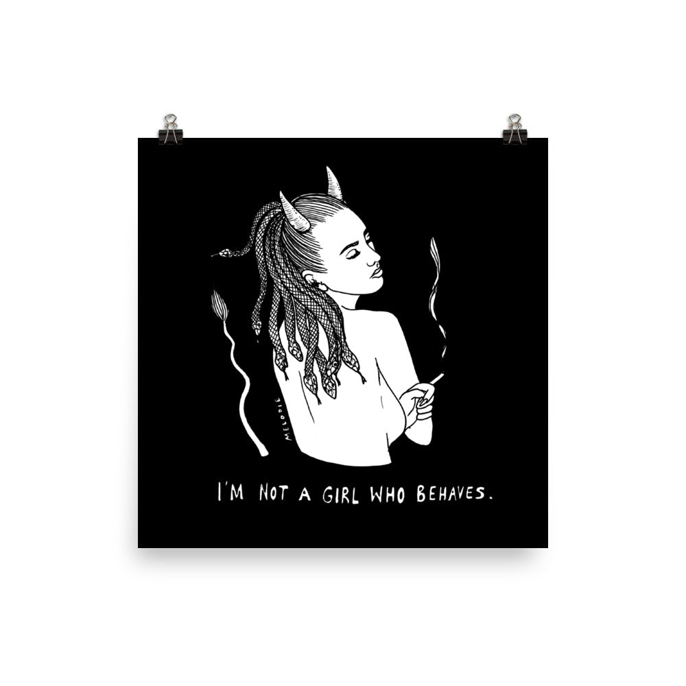 " I'm Not A girl Who Behaves " Print/Poster