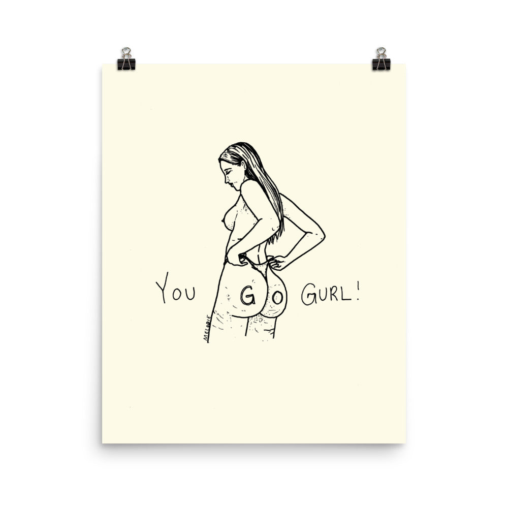 " You Go Gurl ! "  Print / Poster