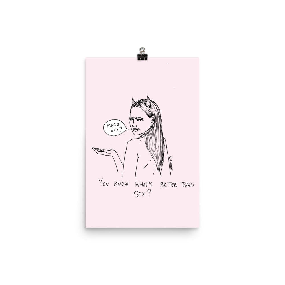 " You know what's better than sex ? " Poster