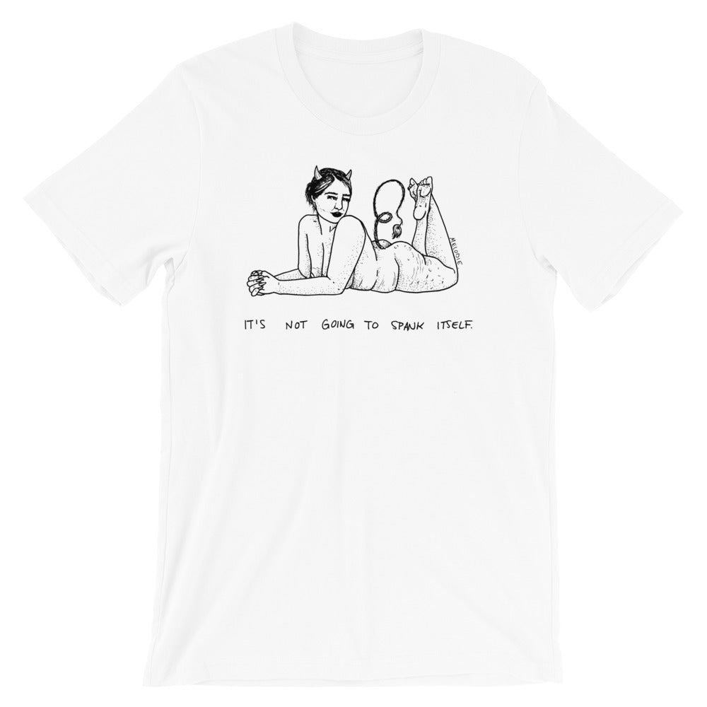 " It's Not Going To Spank Itself " Short-Sleeve Unisex T-Shirt