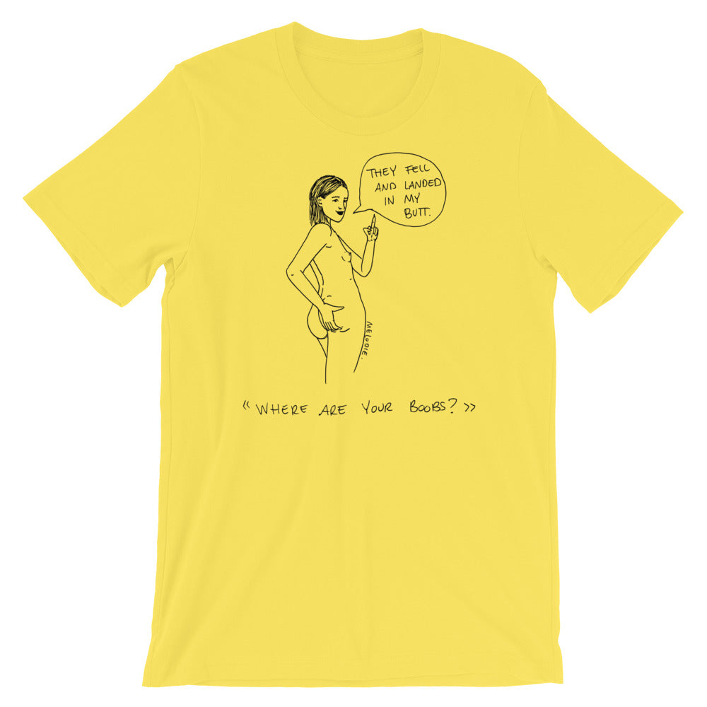 " Where Are Your Boobs ? " They Fell and Landed In My Butt " Short-Sleeve Unisex T-Shirt