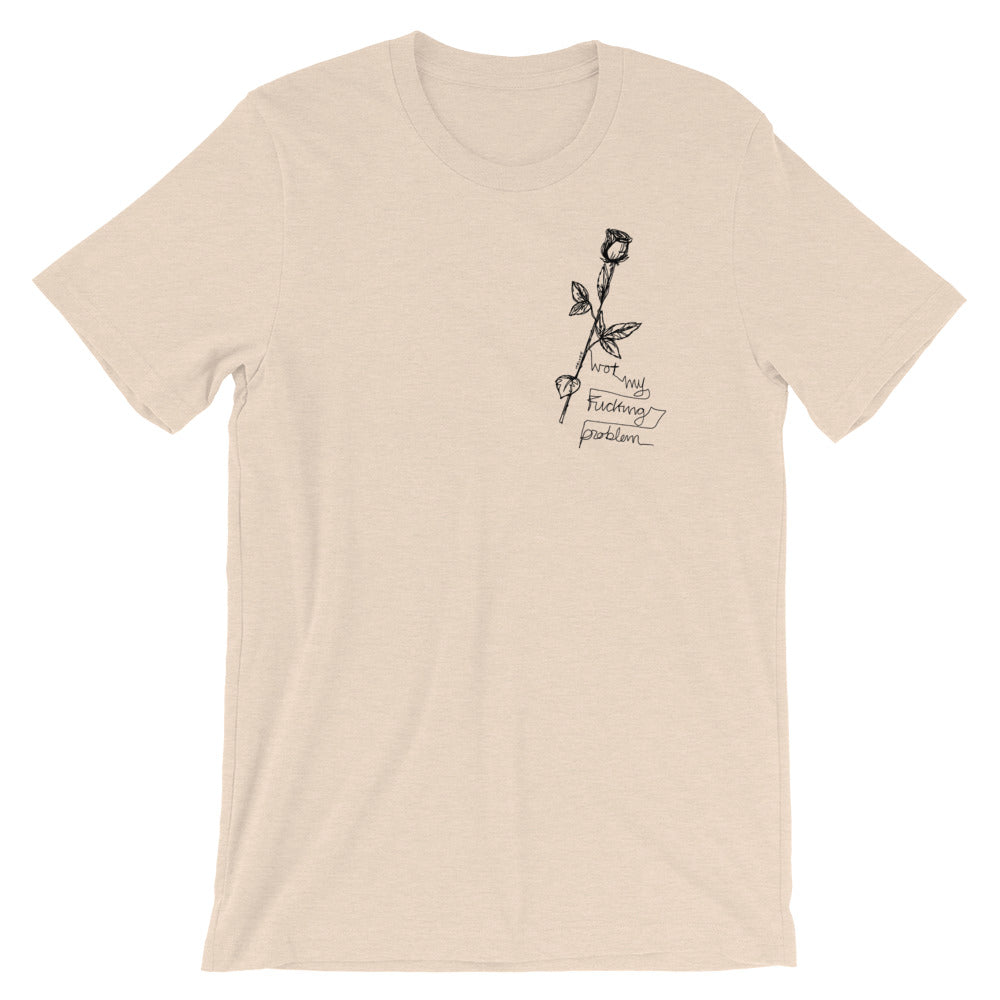 "Not My Fucking Problem X I Fucking Hate You " Short-Sleeve Unisex T-Shirt