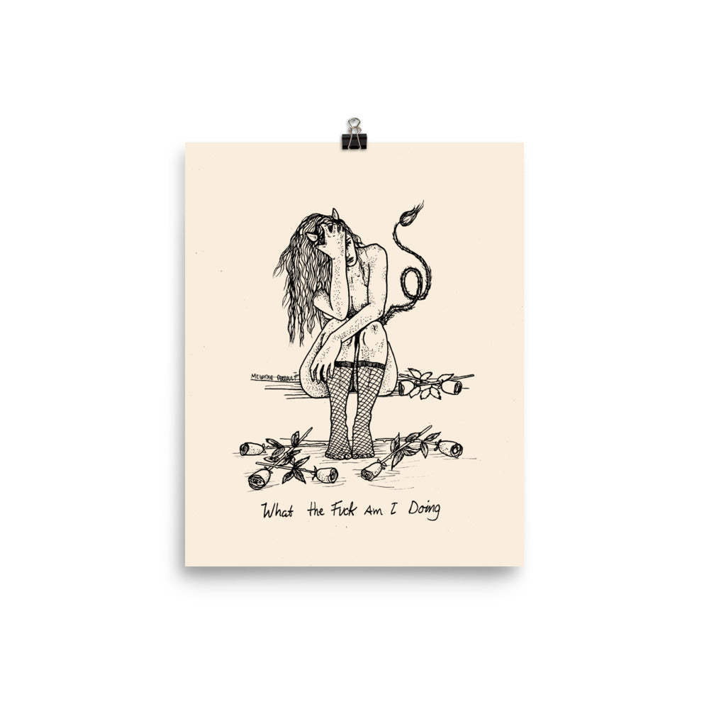 " WTF Am I Doing ? " Print / Poster