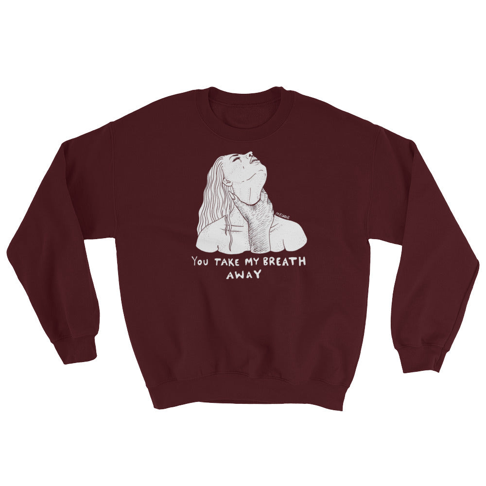 " You Take My Breath Away " Sweatshirt