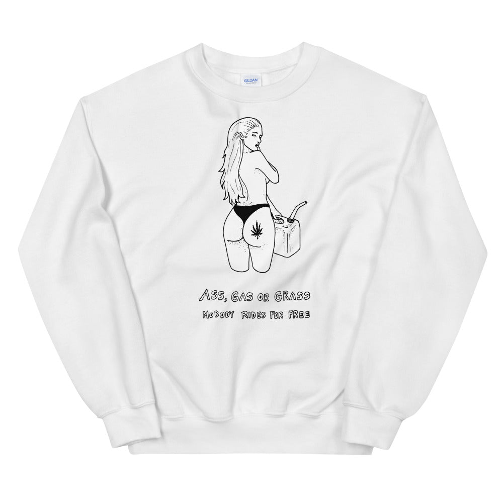 " Ass, Gas or Grass " Unisex Sweatshirt