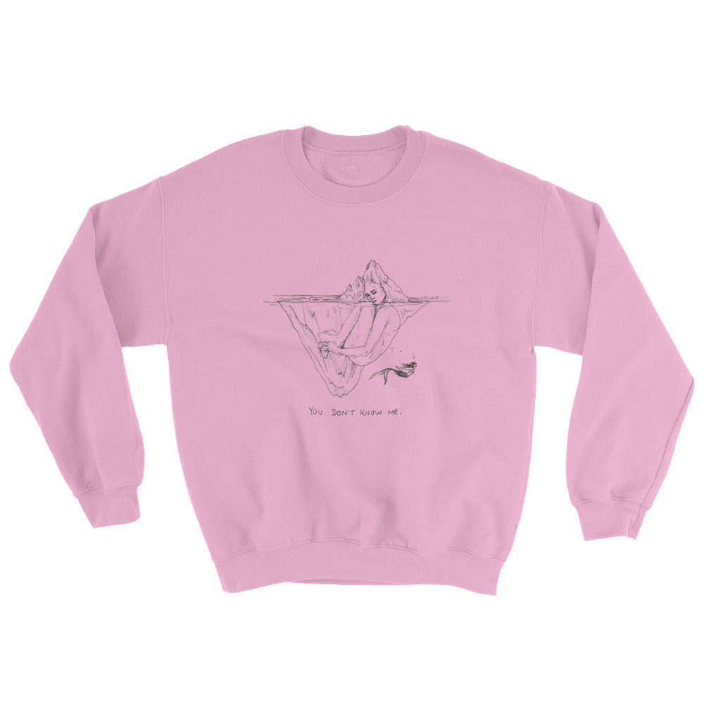 " You Don't Know Me " Sweatshirt