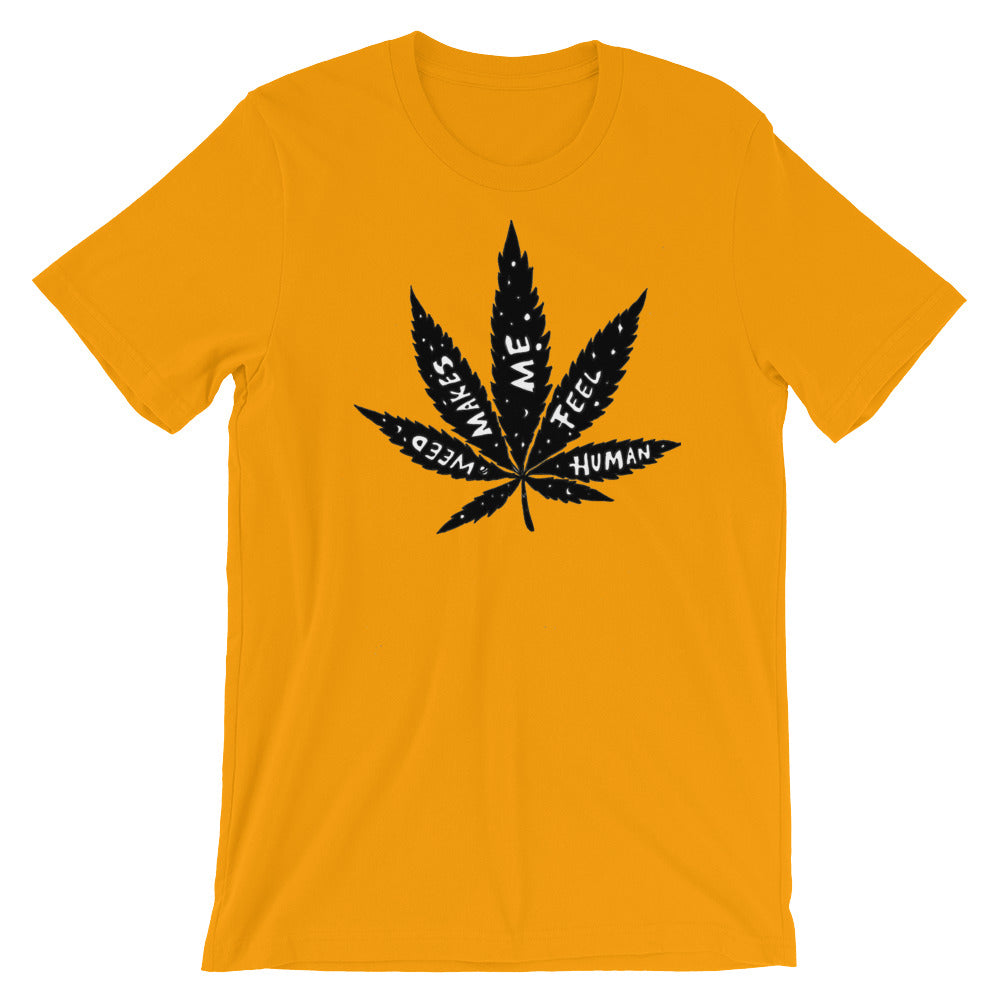 " Weed Makes Me Feel Human " Short-Sleeve Unisex T-Shirt