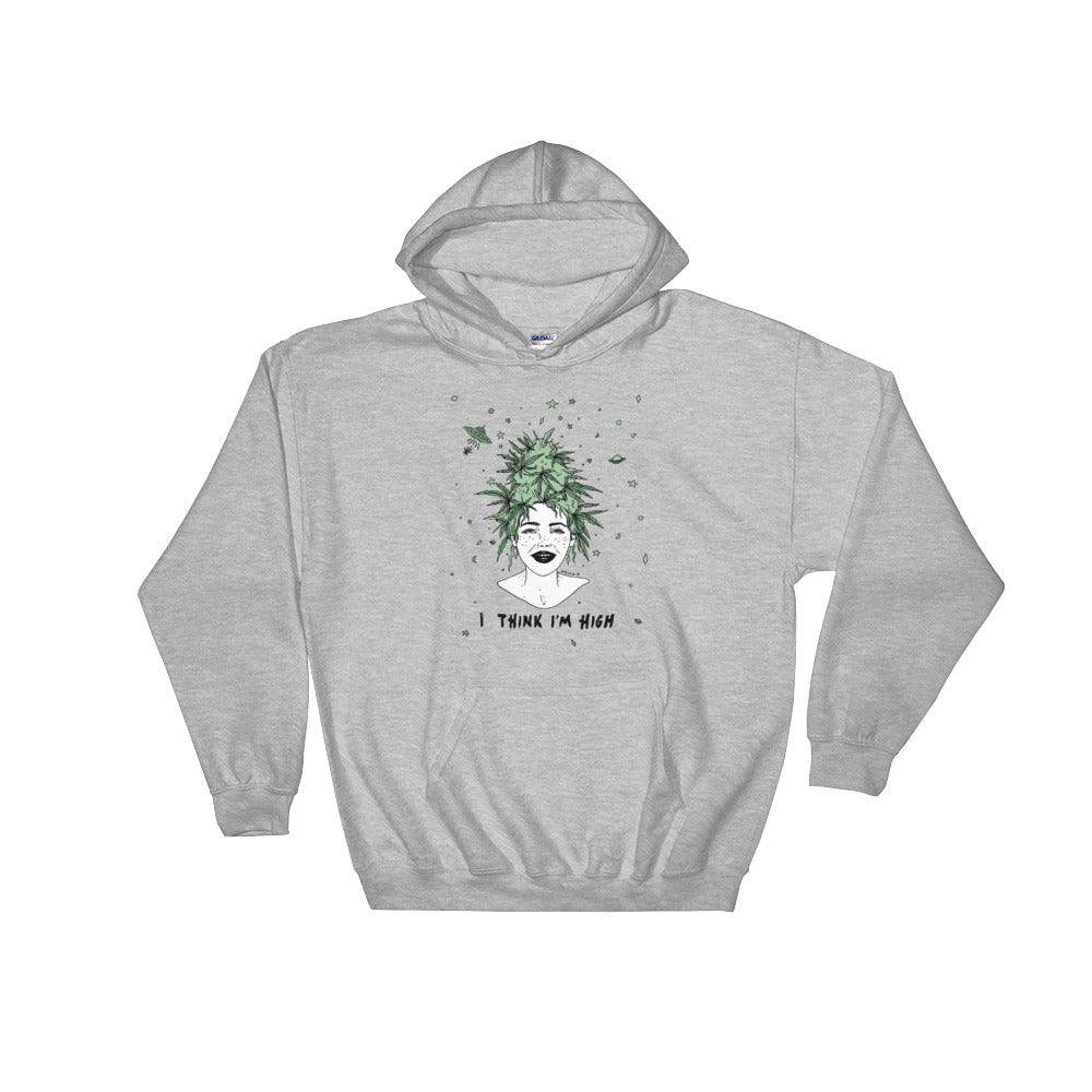 " I Think I'm High " Hooded Sweatshirt