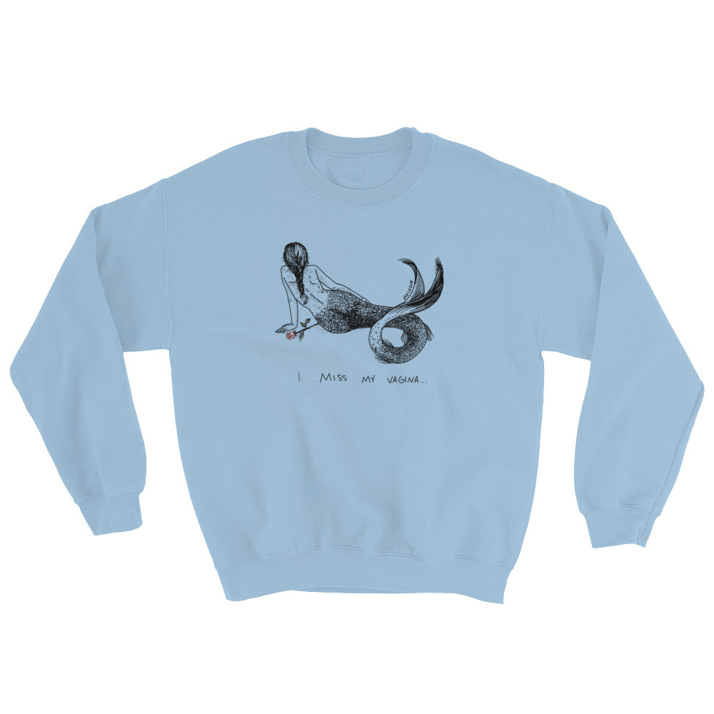 " I Miss My vagina " Sweatshirt