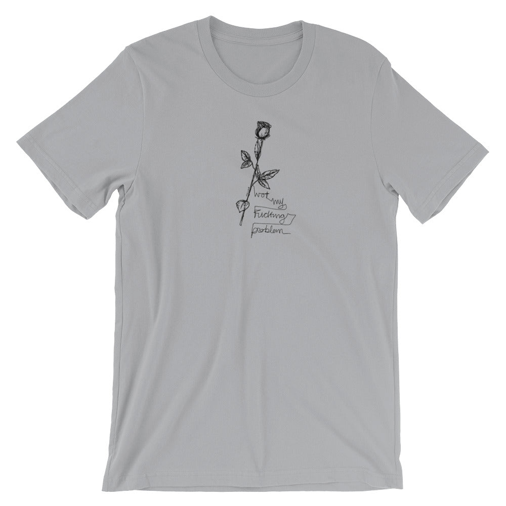 " Not my fucking problem " Front print Short-Sleeve Unisex T-Shirt