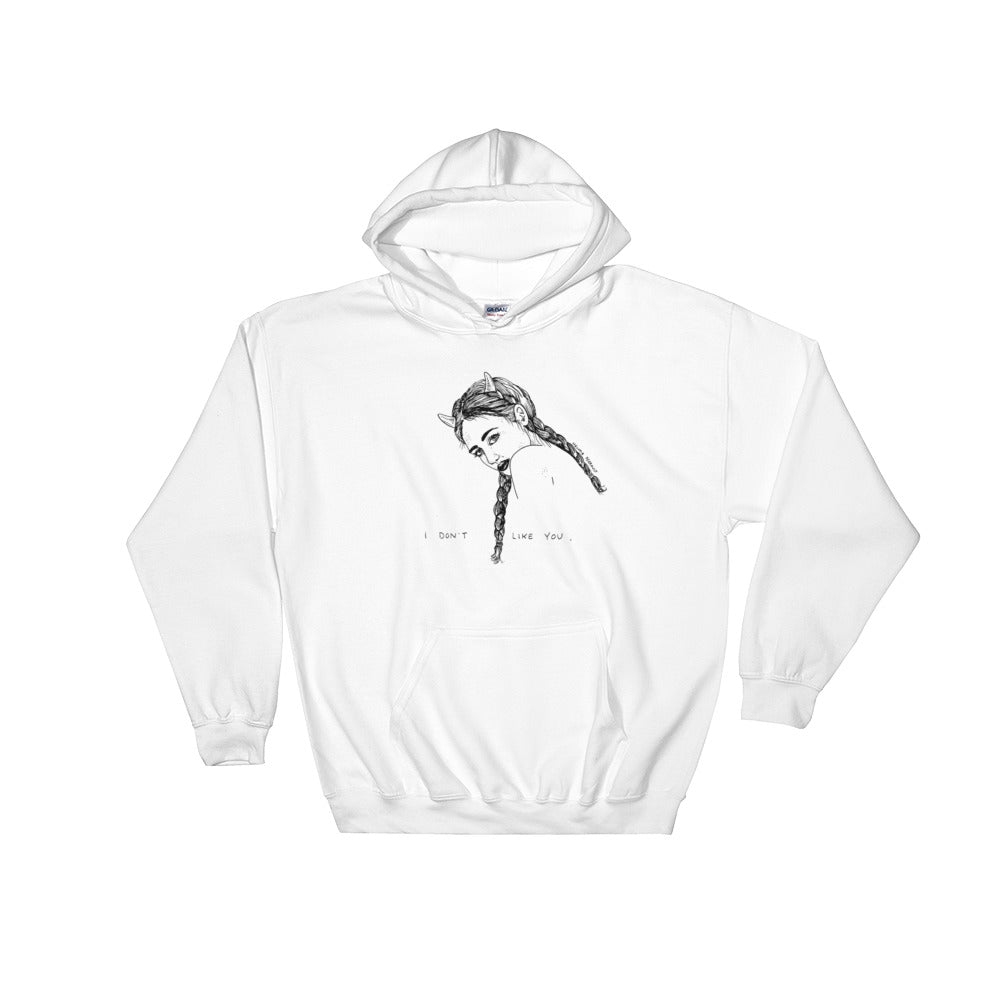 " I Don't Like You " Hooded Sweatshirt