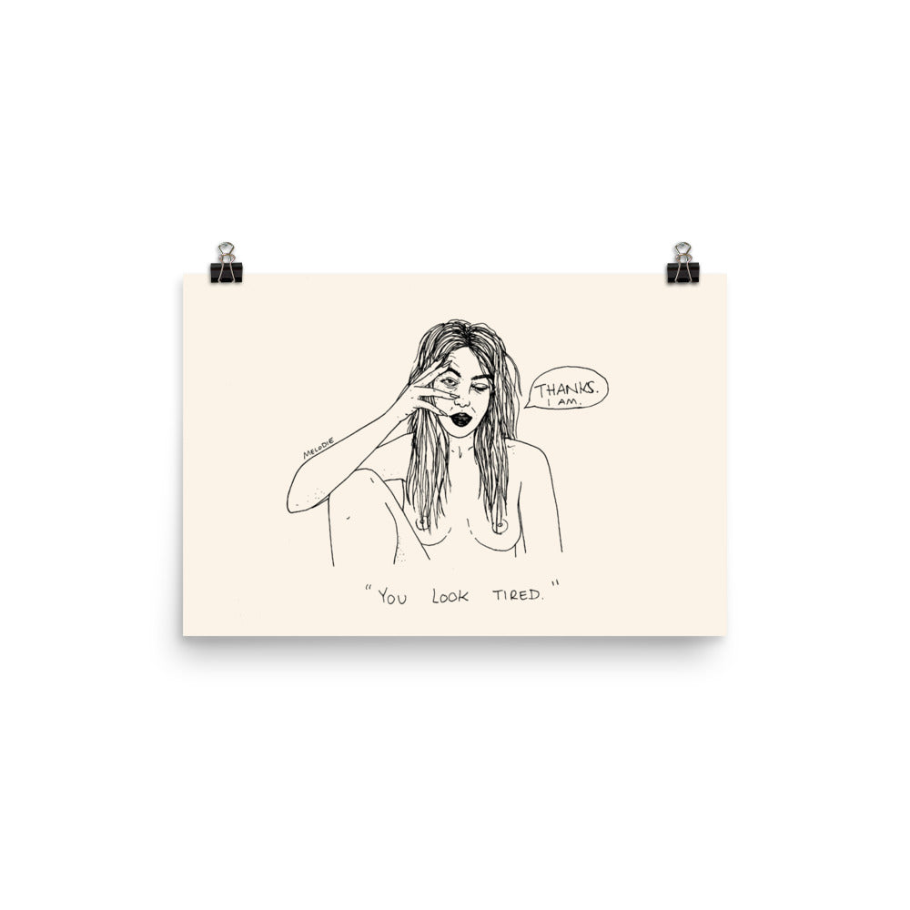 " You Look Tired " Print / Poster