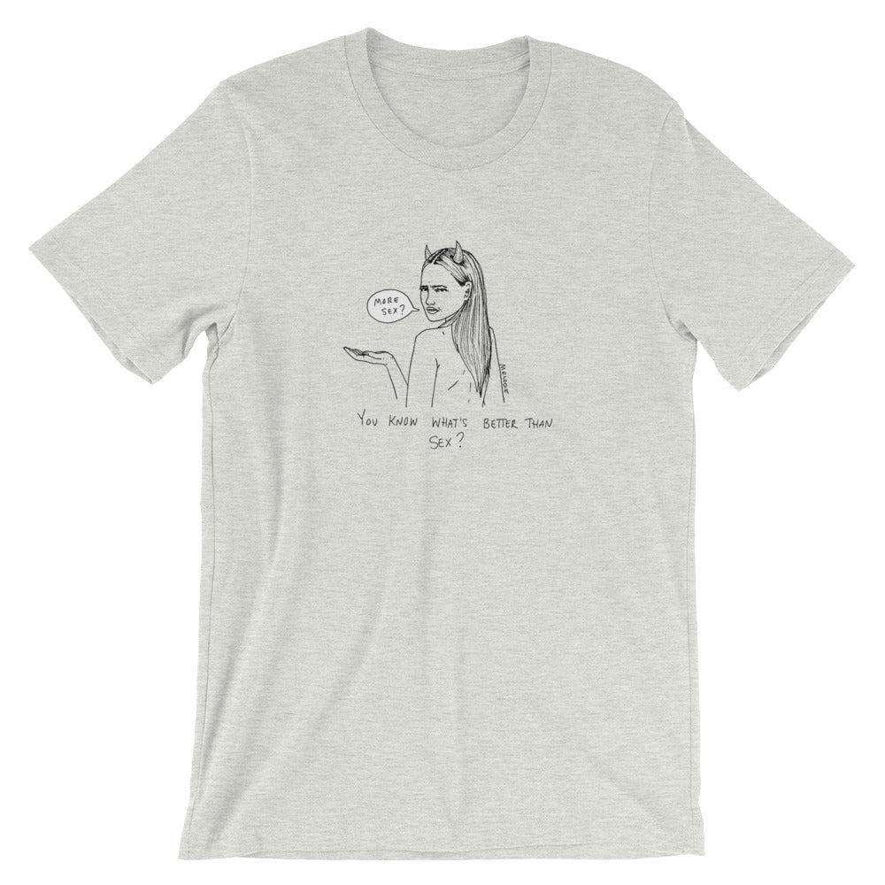 " You what's better than sex ? " Short-Sleeve Unisex T-Shirt